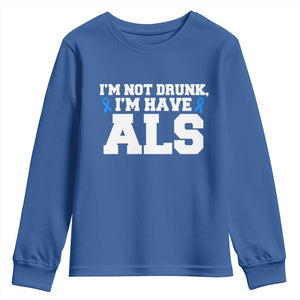 ALS Awareness Youth Sweatshirt Im Not Drunk I Have ALS TS10 Royal Blue Print Your Wear
