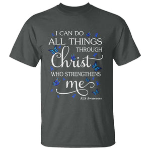 ALS Awareness T Shirt I Can Do All Things Through Christ Butterfly Bible Verse Motivational TS10 Dark Heather Print Your Wear