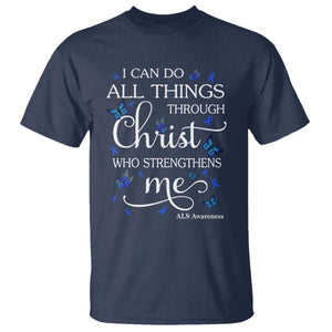 ALS Awareness T Shirt I Can Do All Things Through Christ Butterfly Bible Verse Motivational TS10 Navy Print Your Wear