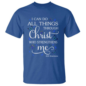 ALS Awareness T Shirt I Can Do All Things Through Christ Butterfly Bible Verse Motivational TS10 Royal Blue Print Your Wear