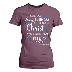 ALS Awareness T Shirt For Women I Can Do All Things Through Christ Butterfly Bible Verse Motivational TS10 Maroon Print Your Wear