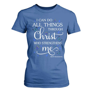 ALS Awareness T Shirt For Women I Can Do All Things Through Christ Butterfly Bible Verse Motivational TS10 Royal Blue Print Your Wear