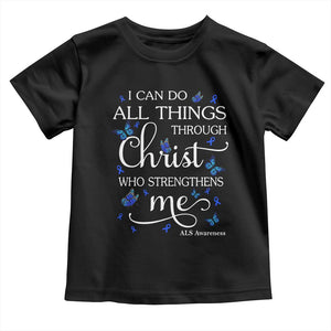ALS Awareness Toddler T Shirt I Can Do All Things Through Christ Butterfly Bible Verse Motivational TS10 Black Print Your Wear