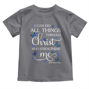ALS Awareness Toddler T Shirt I Can Do All Things Through Christ Butterfly Bible Verse Motivational TS10 Charcoal Print Your Wear