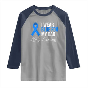 I Wear Blue For My Dad ALS Awareness Raglan Shirt TS10 Sport Gray Navy Print Your Wear