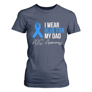 I Wear Blue For My Dad ALS Awareness T Shirt For Women TS10 Navy Print Your Wear