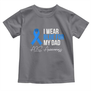 I Wear Blue For My Dad ALS Awareness Toddler T Shirt TS10 Charcoal Print Your Wear