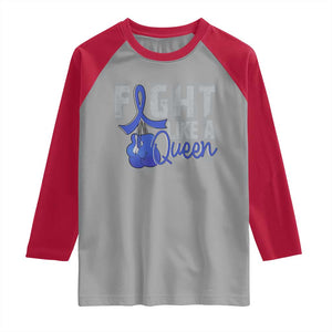 Fight Like A Queen Raglan Shirt Blue Ribbon Colon Cancer Awareness TS10 Sport Gray Red Print Your Wear