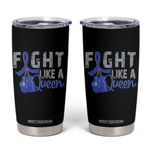 Fight Like A Queen Tumbler Cup Blue Ribbon Colon Cancer Awareness TS10 Black Print Your Wear