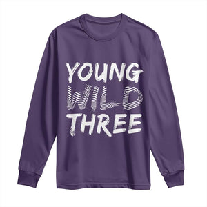 Toddler 3rd Birthday Long Sleeve Shirt Young Wild And Three TS10 Purple Print Your Wear