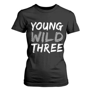 Toddler 3rd Birthday T Shirt For Women Young Wild And Three TS10 Black Print Your Wear