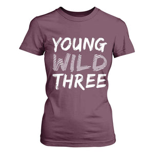 Toddler 3rd Birthday T Shirt For Women Young Wild And Three TS10 Maroon Print Your Wear