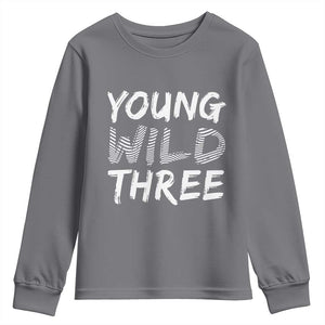 Toddler 3rd Birthday Youth Sweatshirt Young Wild And Three TS10 Charcoal Print Your Wear