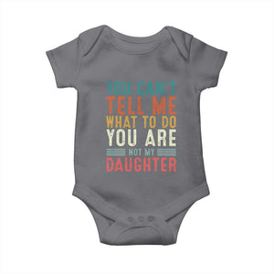 You Cant Tell Me What To Do Youre Not My Daughter Baby Onesie Funny Father Day Dad Gifts From Daughter TS10 Charcoal Print Your Wear
