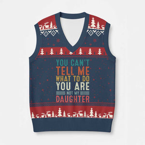 You Cant Tell Me What To Do Youre Not My Daughter V-Neck Knit Sweater Vest Funny Father Day Dad Gifts From Daughter TS10 Navy Red Print Your Wear