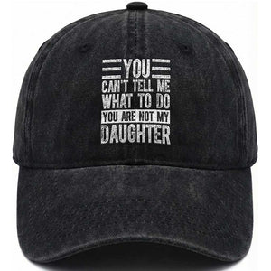 You Can't Tell Me What To Do You're Not My Daughter Washed Cotton Baseball Cap Funny Fathers Day Girl Dad TS10 Print Your Wear