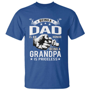Being A Dad Is An Honor Being A Grandpa is Priceless T Shirt TS10 Royal Blue Print Your Wear