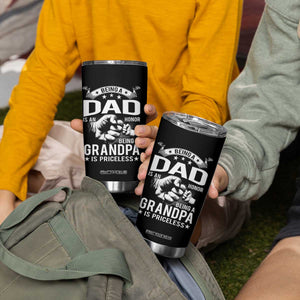 Being A Dad Is An Honor Being A Grandpa is Priceless Tumbler Cup TS10 Print Your Wear