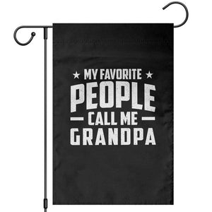 Funny Grandpa Garden Flag My Favorite People Call Me Grandpa TS10 Black Print Your Wear