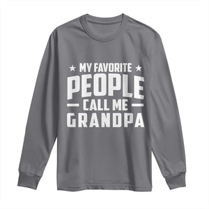 Funny Grandpa Long Sleeve Shirt My Favorite People Call Me Grandpa TS10 Charcoal Print Your Wear