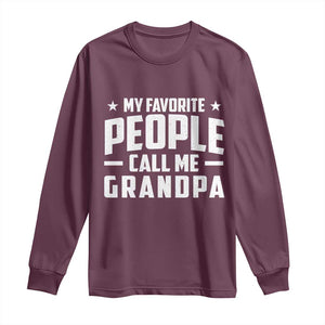 Funny Grandpa Long Sleeve Shirt My Favorite People Call Me Grandpa TS10 Maroon Print Your Wear