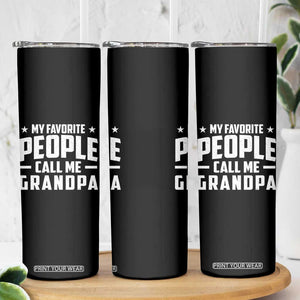 Funny Grandpa Skinny Tumbler My Favorite People Call Me Grandpa TS10 Print Your Wear