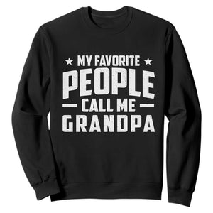 Funny Grandpa Sweatshirt My Favorite People Call Me Grandpa TS10 Black Print Your Wear