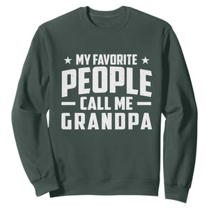 Funny Grandpa Sweatshirt My Favorite People Call Me Grandpa TS10 Dark Forest Green Print Your Wear