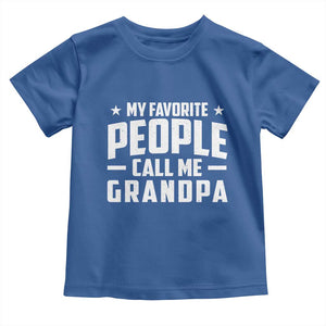 Funny Grandpa Toddler T Shirt My Favorite People Call Me Grandpa TS10 Royal Blue Print Your Wear