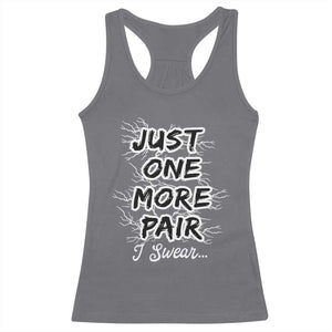 Funny Sneaker Fan Racerback Tank Top Sneakers Collecting Just One More Pair I Swear TS10 Charcoal Print Your Wear