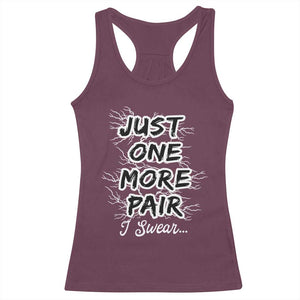 Funny Sneaker Fan Racerback Tank Top Sneakers Collecting Just One More Pair I Swear TS10 Maroon Print Your Wear