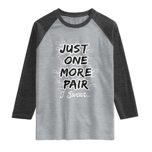 Funny Sneaker Fan Raglan Shirt Sneakers Collecting Just One More Pair I Swear TS10 Heather Gray Heather Charcoal Print Your Wear