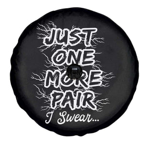 Funny Sneaker Fan Spare Tire Cover Sneakers Collecting Just One More Pair I Swear TS10 Print Your Wear