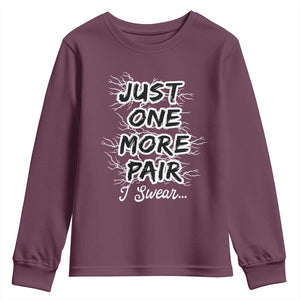 Funny Sneaker Fan Youth Sweatshirt Sneakers Collecting Just One More Pair I Swear TS10 Maroon Print Your Wear