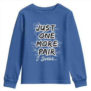 Funny Sneaker Fan Youth Sweatshirt Sneakers Collecting Just One More Pair I Swear TS10 Royal Blue Print Your Wear