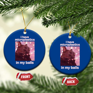 Funny Cat Meme Ceramic Ornament I Have Microplastics In My Balls Dank Meme TS10 1pc Blue Print Your Wear