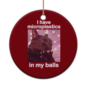 Funny Cat Meme Ceramic Ornament I Have Microplastics In My Balls Dank Meme TS10 1pc Red Print Your Wear