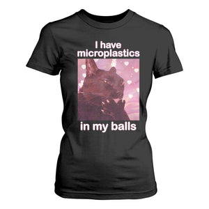 Funny Cat Meme T Shirt For Women I Have Microplastics In My Balls Dank Meme TS10 Black Print Your Wear