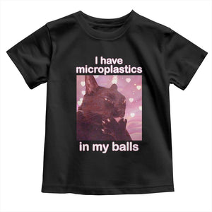 Funny Cat Meme Toddler T Shirt I Have Microplastics In My Balls Dank Meme TS10 Black Print Your Wear