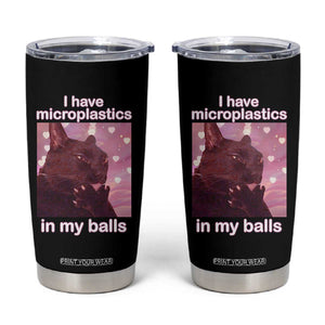 Funny Cat Meme Tumbler Cup I Have Microplastics In My Balls Dank Meme TS10 Black Print Your Wear