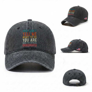 You Can't Tell Me What To Do You're Not My Granddaughter Washed Cotton Baseball Cap Funny Grandpa Grandfather Retro