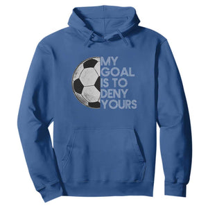 Soccer Goalie Hoodie My Goal Is To Deny Yours Distressed Goalkeeper TS10 Royal Blue Print Your Wear