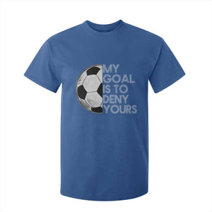 Soccer Goalie T Shirt For Kid My Goal Is To Deny Yours Distressed Goalkeeper TS10 Royal Blue Print Your Wear