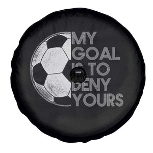 Soccer Goalie Spare Tire Cover My Goal Is To Deny Yours Distressed Goalkeeper TS10 Print Your Wear