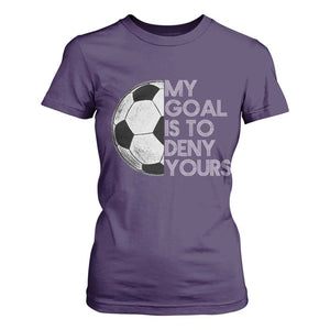 Soccer Goalie T Shirt For Women My Goal Is To Deny Yours Distressed Goalkeeper TS10 Purple Print Your Wear