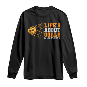 Funny Soccer Long Sleeve Shirt Life Is About Goals And Assists Youth Soccer TS10 Black Print Your Wear