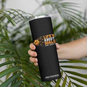 Funny Soccer Skinny Tumbler Life Is About Goals And Assists Youth Soccer TS10 Print Your Wear