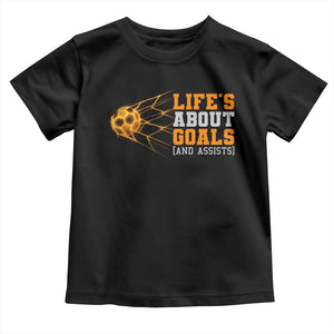 Funny Soccer Toddler T Shirt Life Is About Goals And Assists Youth Soccer TS10 Black Print Your Wear