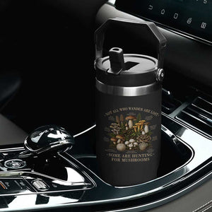Mushroom Lovers Flip Straw Tumbler Not All Who Wander Are Lost Some Are Hunting For Mushrooms Vintage Botanical Graphic