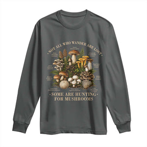 Mushroom Lovers Long Sleeve Shirt Not All Who Wander Are Lost Some Are Hunting For Mushrooms Vintage Botanical Graphic